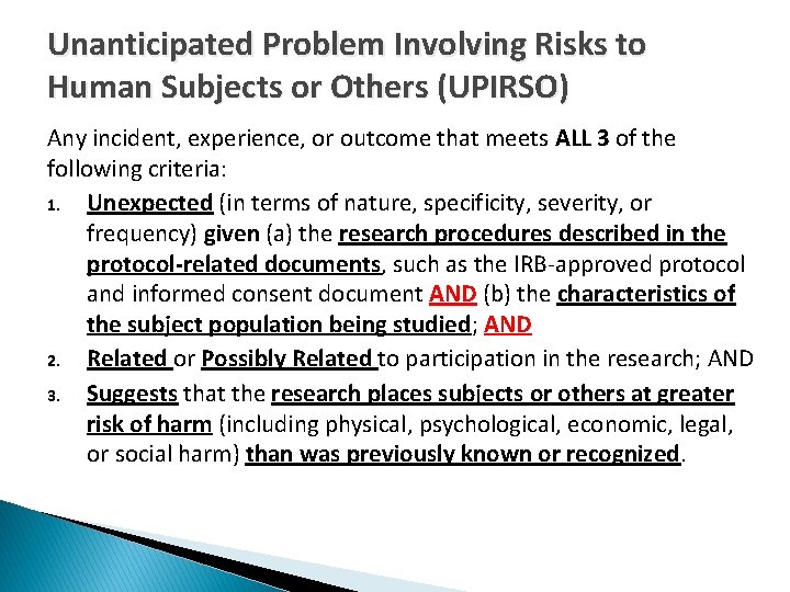 Unanticipated Problem Involving Risks to Human Subjects or Others (UPIRSO) Any incident, experience, or