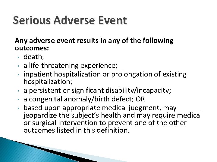 Serious Adverse Event Any adverse event results in any of the following outcomes: •
