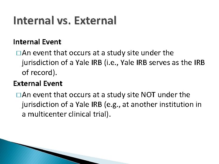 Internal vs. External Internal Event � An event that occurs at a study site
