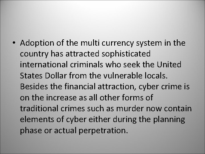  • Adoption of the multi currency system in the country has attracted sophisticated