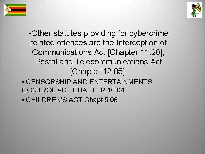  • Other statutes providing for cybercrime related offences are the Interception of Communications