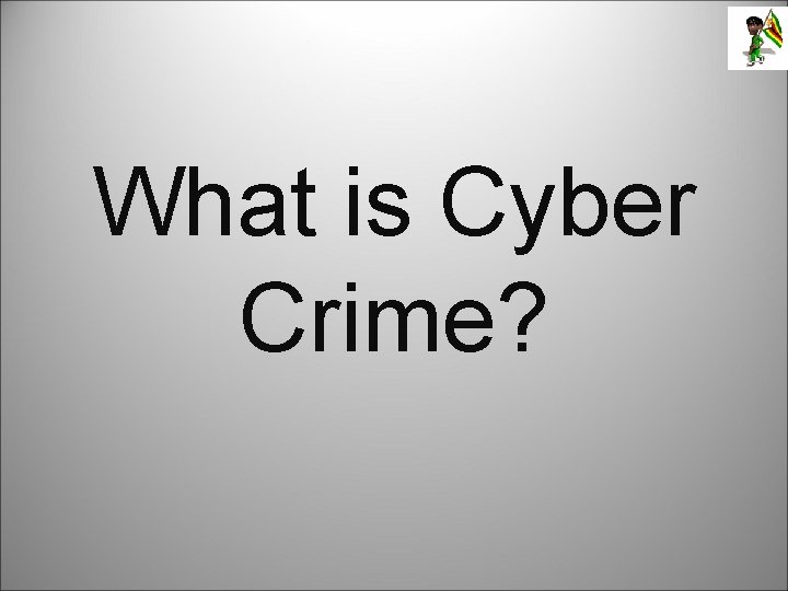 What is Cyber Crime? 