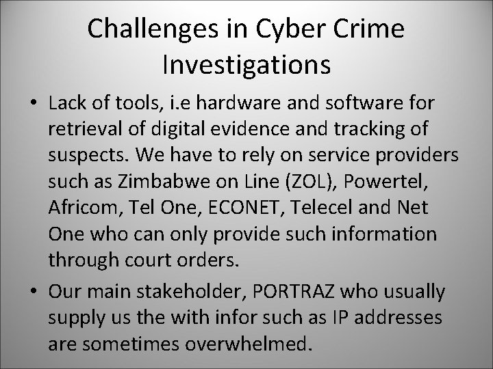 Challenges in Cyber Crime Investigations • Lack of tools, i. e hardware and software
