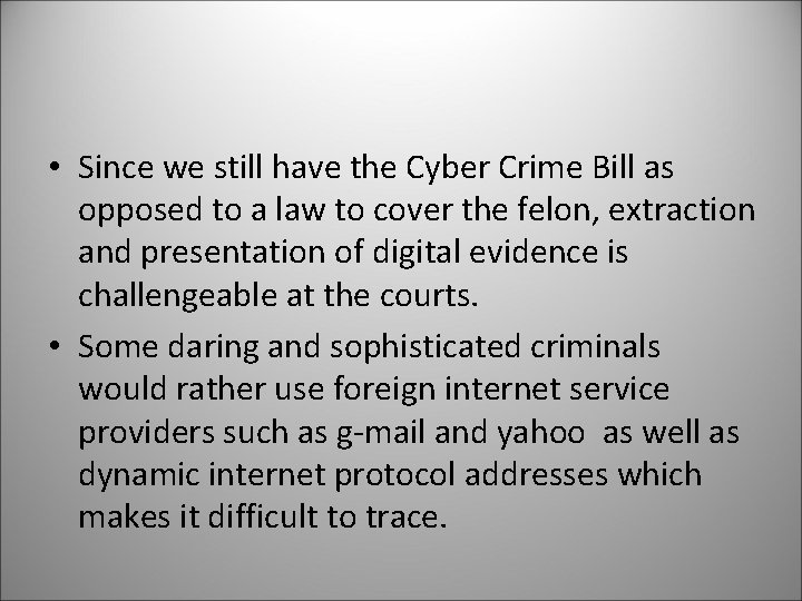  • Since we still have the Cyber Crime Bill as opposed to a