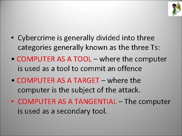  • Cybercrime is generally divided into three categories generally known as the three
