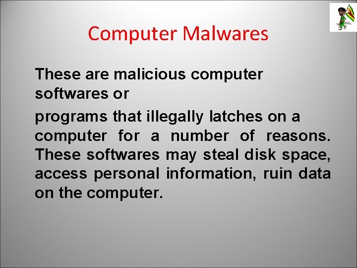 Computer Malwares These are malicious computer softwares or programs that illegally latches on a