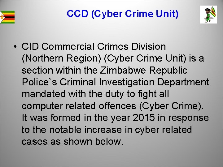 CCD (Cyber Crime Unit) • CID Commercial Crimes Division (Northern Region) (Cyber Crime