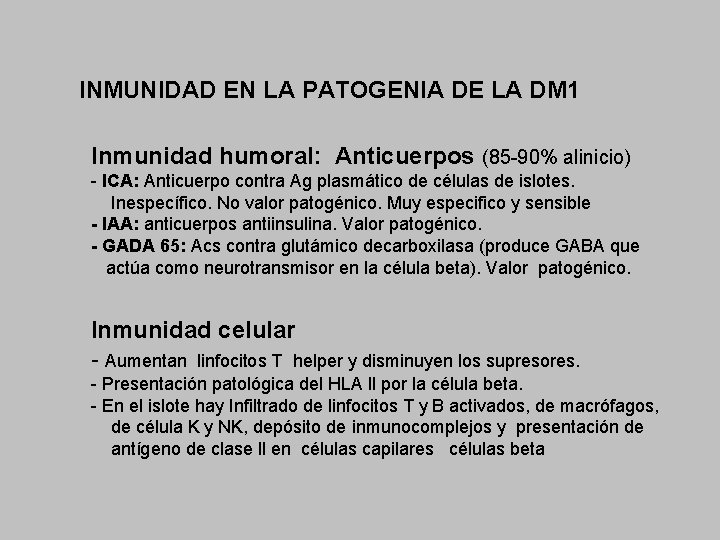 INMUNIDAD EN LA PATOGENIA DE LA DM 1 Inmunidad humoral: Anticuerpos (85 -90% alinicio)