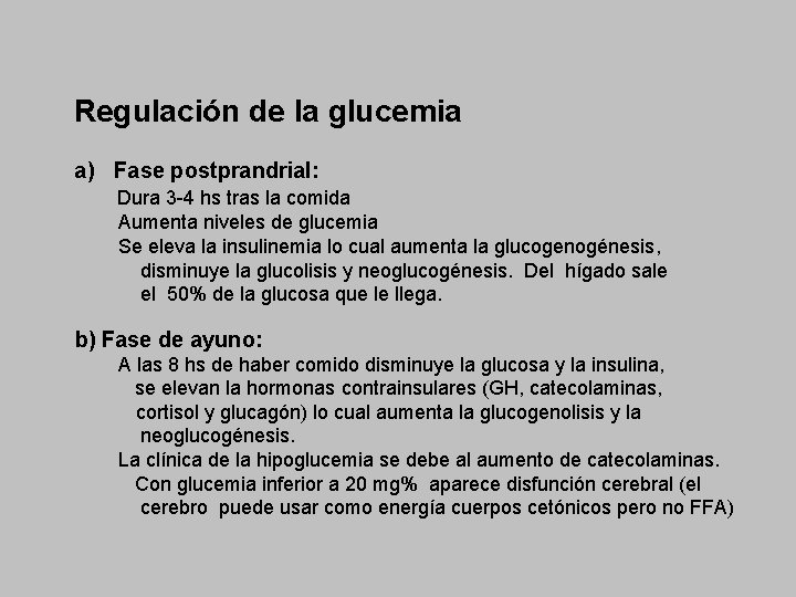 Regulación de la glucemia a) Fase postprandrial: Dura 3 -4 hs tras la comida