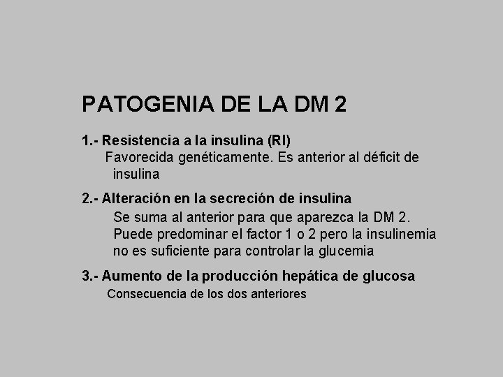 PATOGENIA DE LA DM 2 1. - Resistencia a la insulina (RI) Favorecida genéticamente.