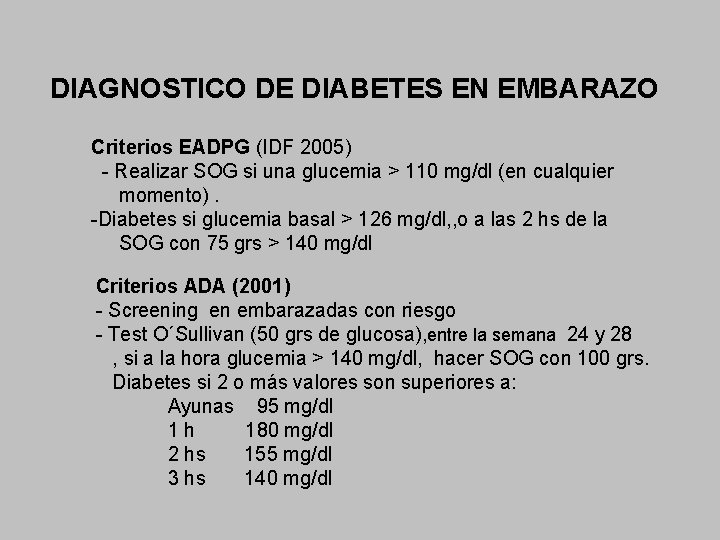 DIAGNOSTICO DE DIABETES EN EMBARAZO Criterios EADPG (IDF 2005) - Realizar SOG si una