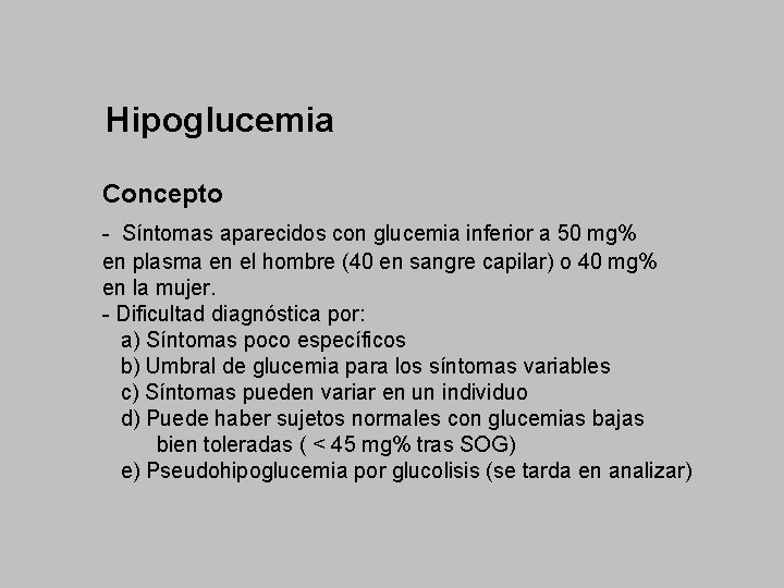 Hipoglucemia Concepto - Síntomas aparecidos con glucemia inferior a 50 mg% en plasma en