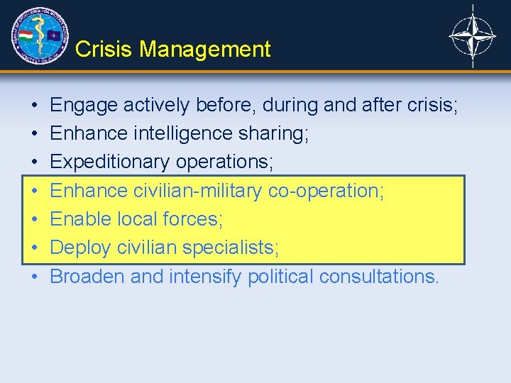 Crisis Management • • Engage actively before, during and after crisis; Enhance intelligence sharing;