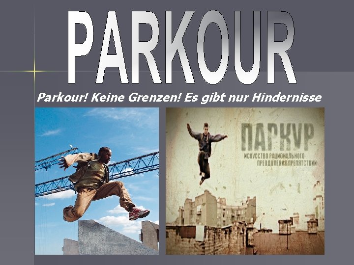 Parkour! Keine Grenzen! Es gibt nur Hindernisse 