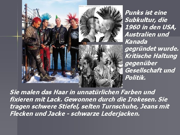 Punks ist eine Subkultur, die 1960 in den USA, Australien und Kanada gegründet wurde.