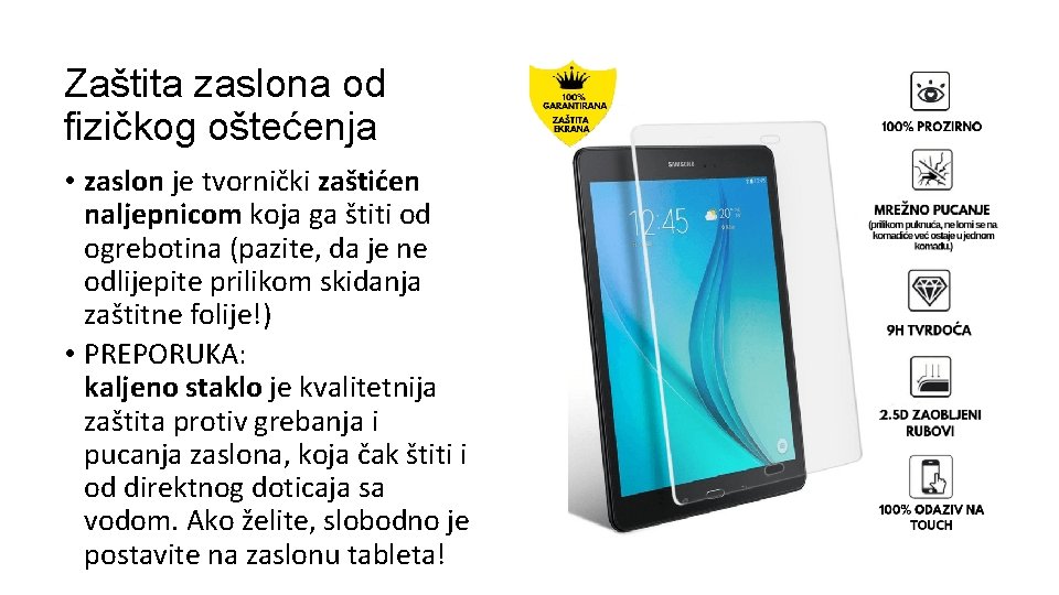 Zaštita zaslona od fizičkog oštećenja • zaslon je tvornički zaštićen naljepnicom koja ga štiti