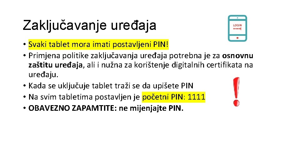 Zaključavanje uređaja • Svaki tablet mora imati postavljeni PIN! • Primjena politike zaključavanja uređaja