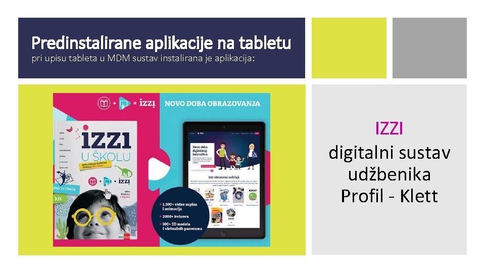 Predinstalirane aplikacije na tabletu pri upisu tableta u MDM sustav instalirana je aplikacija: IZZI