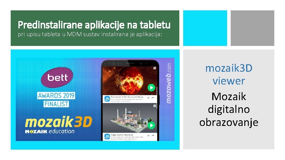 Predinstalirane aplikacije na tabletu pri upisu tableta u MDM sustav instalirana je aplikacija: mozaik