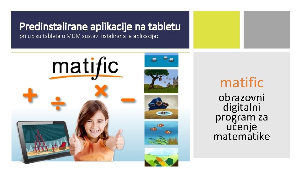 Predinstalirane aplikacije na tabletu pri upisu tableta u MDM sustav instalirana je aplikacija: matific