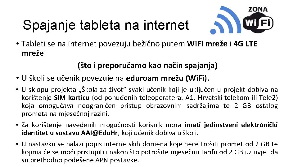 Spajanje tableta na internet • Tableti se na internet povezuju bežično putem Wi. Fi