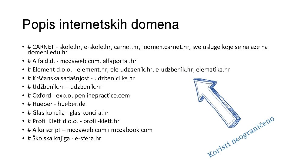 Popis internetskih domena • # CARNET - skole. hr, e-skole. hr, carnet. hr, loomen.