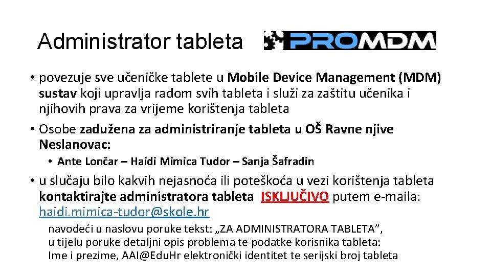 Administrator tableta • povezuje sve učeničke tablete u Mobile Device Management (MDM) sustav koji