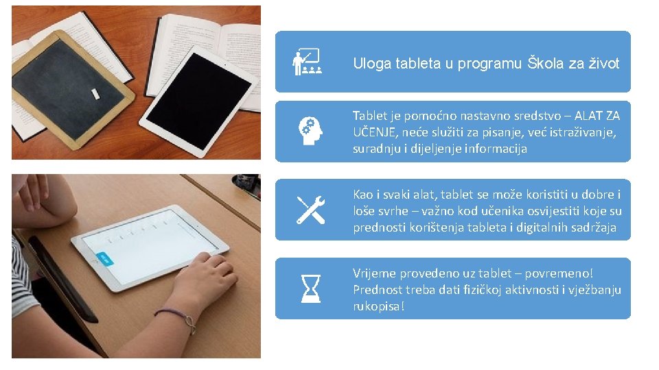 Uloga tableta u programu Škola za život Tablet je pomoćno nastavno sredstvo – ALAT