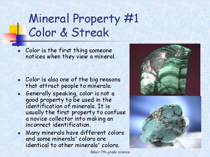 Mineral Property #1 Color & Streak n n Color is the first thing someone