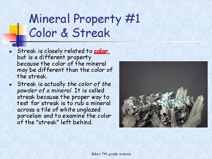 Mineral Property #1 Color & Streak n n Streak is closely related to color,