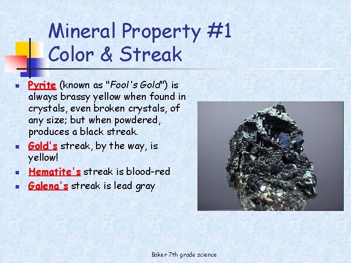 Mineral Property #1 Color & Streak n n Pyrite (known as "Fool's Gold") is