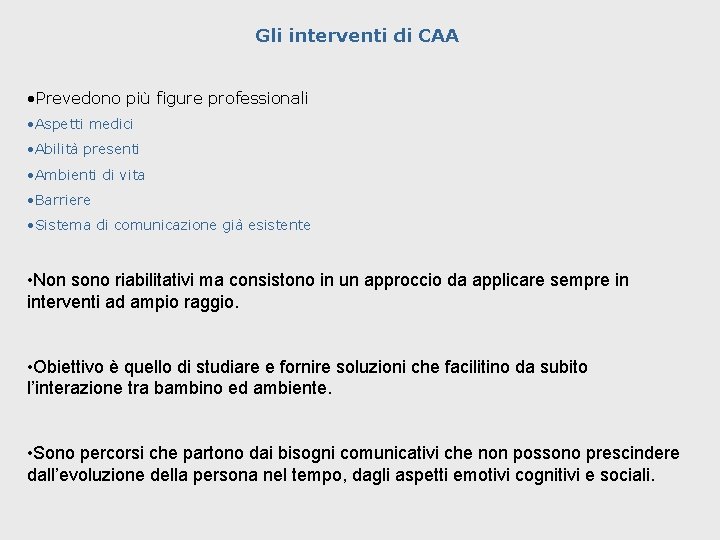 Gli interventi di CAA • Prevedono più figure professionali • Aspetti medici • Abilità