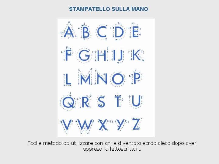 STAMPATELLO SULLA MANO Facile metodo da utilizzare con chi è diventato sordo cieco dopo