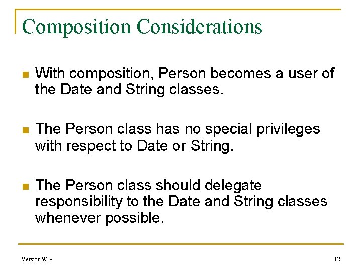 Composition Considerations n With composition, Person becomes a user of the Date and String