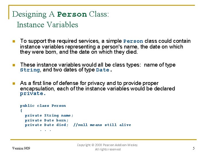 Designing A Person Class: Instance Variables n To support the required services, a simple