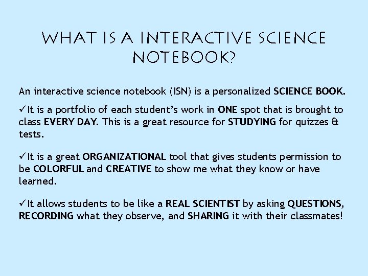 What is a Interactive Science Notebook? An interactive science notebook (ISN) is a personalized