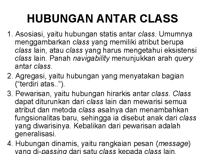 HUBUNGAN ANTAR CLASS 1. Asosiasi, yaitu hubungan statis antar class. Umumnya menggambarkan class yang