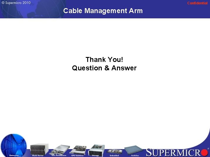 Confidential Cable Management Arm Thank You! Question & Answer 