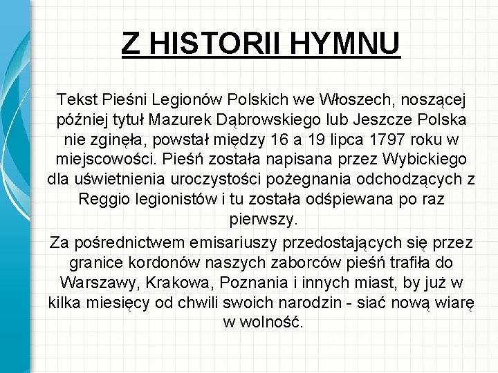 Z HISTORII HYMNU Tekst Pieśni Legionów Polskich we Włoszech, noszącej później tytuł Mazurek Dąbrowskiego