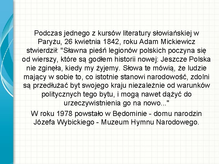 Podczas jednego z kursów literatury słowiańskiej w Paryżu, 26 kwietnia 1842, roku Adam Mickiewicz