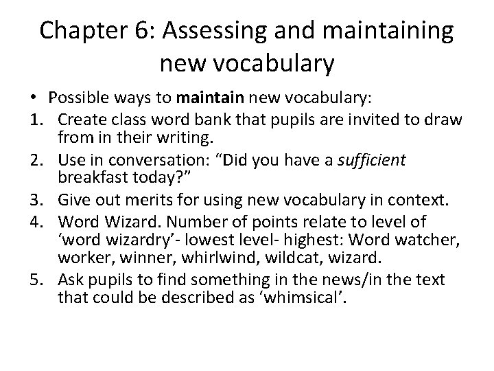 Chapter 6: Assessing and maintaining new vocabulary • Possible ways to maintain new vocabulary: