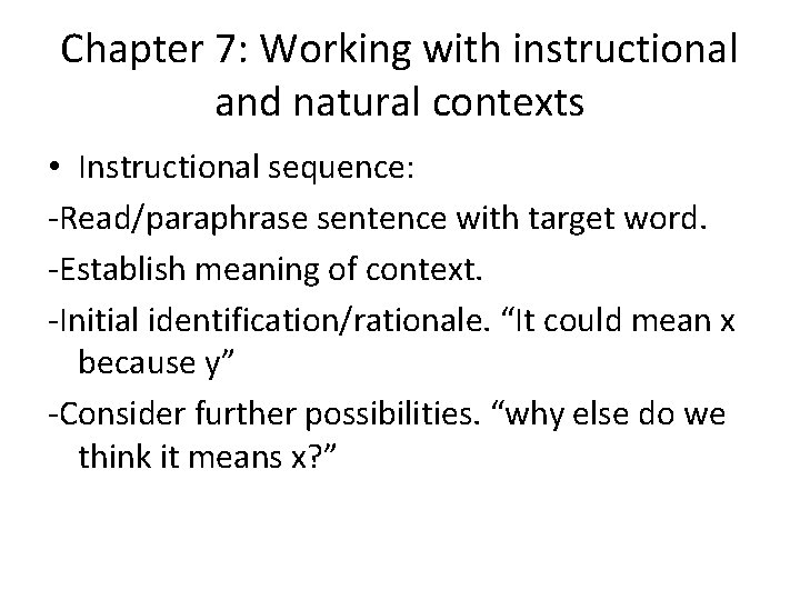 Chapter 7: Working with instructional and natural contexts • Instructional sequence: -Read/paraphrase sentence with