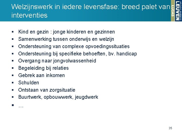 Welzijnswerk in iedere levensfase: breed palet van interventies § § § § § Kind