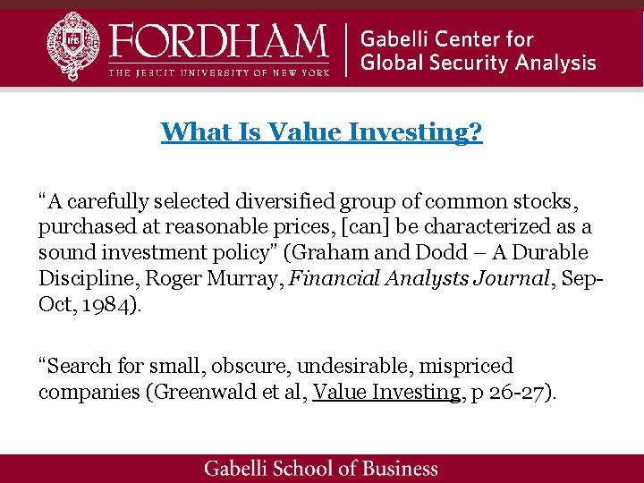 What Is Value Investing? “A carefully selected diversified group of common stocks, purchased at