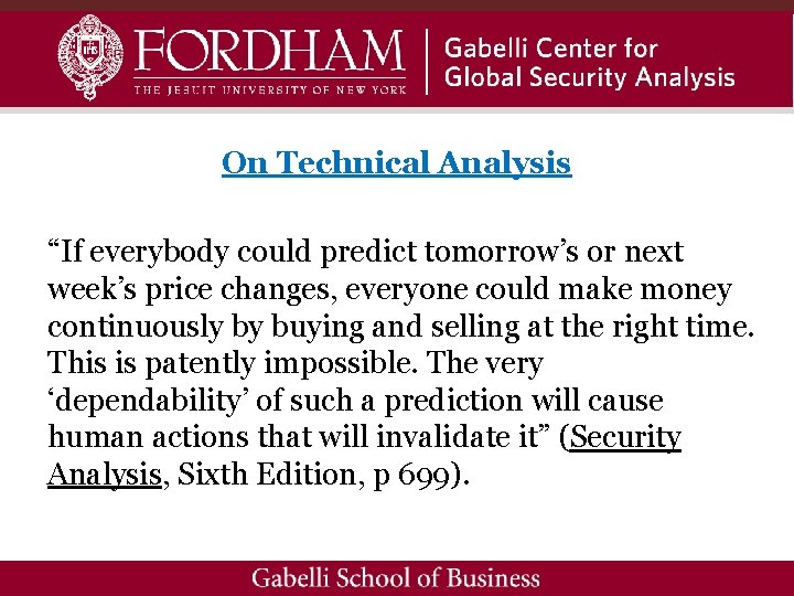 On Technical Analysis “If everybody could predict tomorrow’s or next week’s price changes, everyone