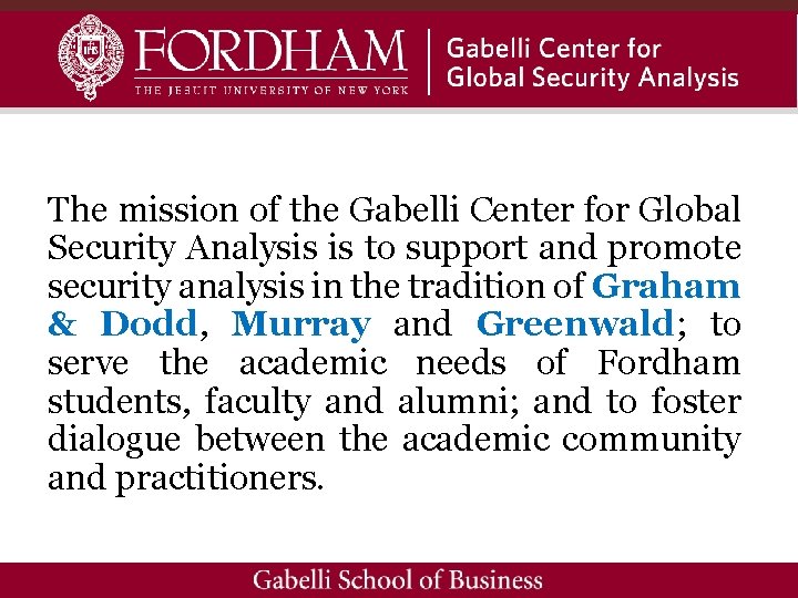 The mission of the Gabelli Center for Global Security Analysis is to support and
