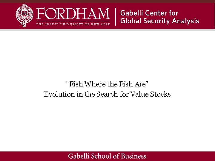 “Fish Where the Fish Are” Evolution in the Search for Value Stocks 