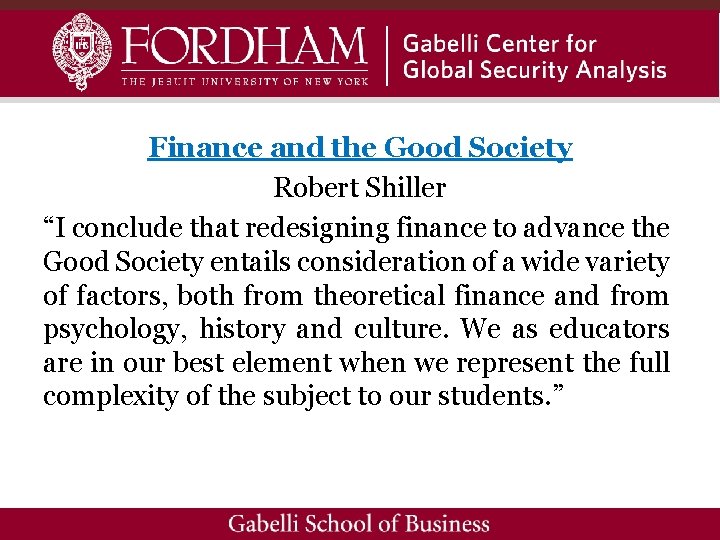 Finance and the Good Society Robert Shiller “I conclude that redesigning finance to advance