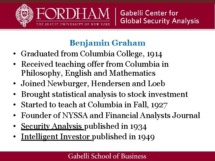  • • Benjamin Graham Graduated from Columbia College, 1914 Received teaching offer from