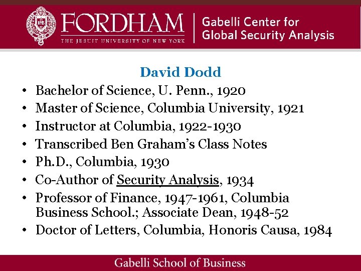  • • David Dodd Bachelor of Science, U. Penn. , 1920 Master of